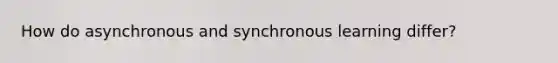 How do asynchronous and synchronous learning differ?