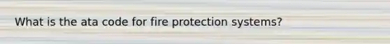 What is the ata code for fire protection systems?