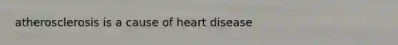 atherosclerosis is a cause of heart disease