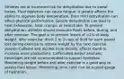 Athletes are at increased risk for dehydration due to sweat losses. Fluid depletion can cause fatigue. It greatly affects the ability to regulate body temperature. Even mild dehydration can affect physical performance. Severe dehydration can lead to heat exhaustion, heat cramps, or heatstroke. To prevent dehydration, athletes should consume fluids before, during, and after exercise. The goal is to prevent losses of >2% of body weight. After exercise: drink 2 to 3 cups of fluid for each pound lost during exercise to restore weight by the next exercise session Caffeine and alcohol have diuretic effects (tend to increase urine production). Caffeinated and/or alcoholic beverages are not recommended to support hydration. Monitoring weight before and after exercise is a good way to assess fluid losses. Monitoring urine color can be a good gauge of hydration.