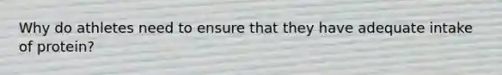 Why do athletes need to ensure that they have adequate intake of protein?