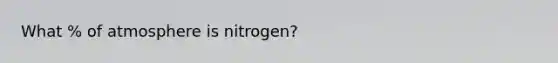 What % of atmosphere is nitrogen?