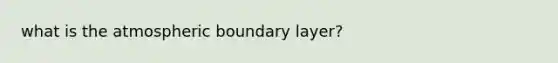 what is the atmospheric boundary layer?