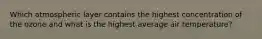 Which atmospheric layer contains the highest concentration of the ozone and what is the highest average air temperature?