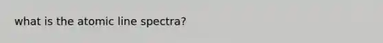 what is the atomic line spectra?