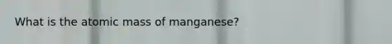 What is the atomic mass of manganese?