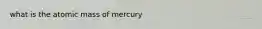 what is the atomic mass of mercury