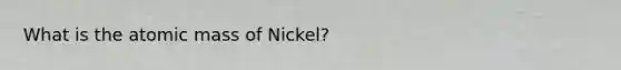 What is the atomic mass of Nickel?