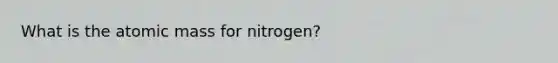 What is the atomic mass for nitrogen?