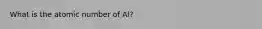 What is the atomic number of Al?