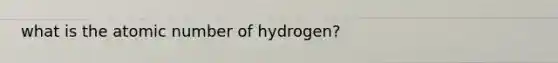 what is the atomic number of hydrogen?