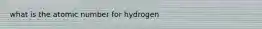 what is the atomic number for hydrogen