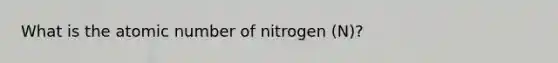 What is the atomic number of nitrogen (N)?