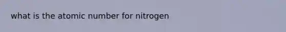 what is the atomic number for nitrogen