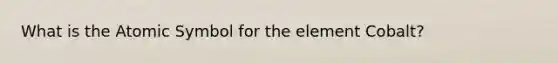 What is the Atomic Symbol for the element Cobalt?