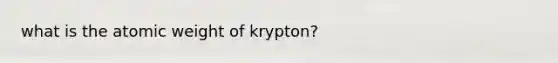 what is the atomic weight of krypton?