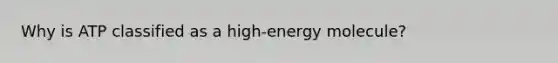 Why is ATP classified as a high-energy molecule?