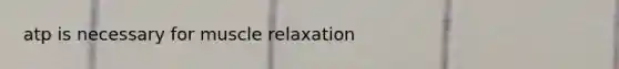 atp is necessary for muscle relaxation