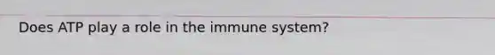 Does ATP play a role in the immune system?