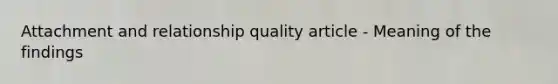 Attachment and relationship quality article - Meaning of the findings