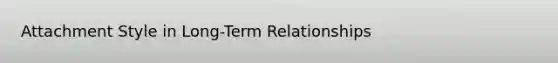 Attachment Style in Long-Term Relationships