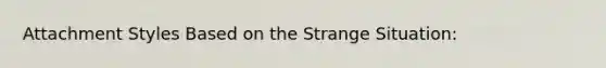 Attachment Styles Based on the Strange Situation: