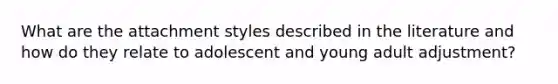 What are the attachment styles described in the literature and how do they relate to adolescent and young adult adjustment?