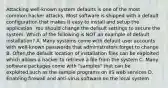 Attacking well-known system defaults is one of the most common hacker attacks. Most software is shipped with a default configuration that makes it easy to install and setup the application. You should change the default settings to secure the system. Which of the following is NOT an example of default installation? A. Many systems come with default user accounts with well-known passwords that administrators forget to change B. Often,the default location of installation files can be exploited which allows a hacker to retrieve a file from the system C. Many software packages come with "samples" that can be exploited,such as the sample programs on IIS web services D. Enabling firewall and anti-virus software on the local system