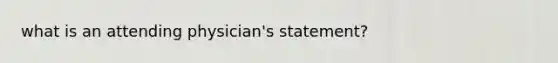 what is an attending physician's statement?