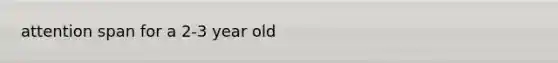 attention span for a 2-3 year old