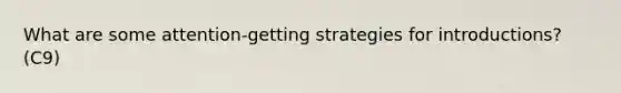 What are some attention-getting strategies for introductions? (C9)