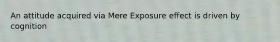 An attitude acquired via Mere Exposure effect is driven by cognition