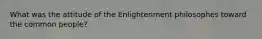 What was the attitude of the Enlightenment philosophes toward the common people?