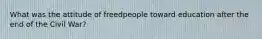 What was the attitude of freedpeople toward education after the end of the Civil War?