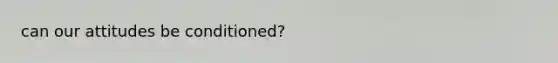 can our attitudes be conditioned?