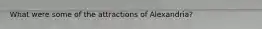 What were some of the attractions of Alexandria?