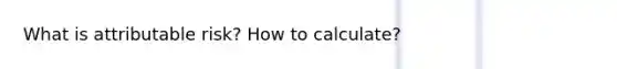 What is attributable risk? How to calculate?