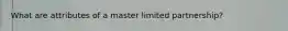 What are attributes of a master limited partnership?