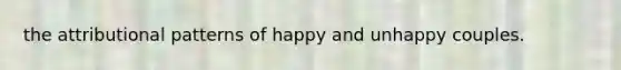 the attributional patterns of happy and unhappy couples.