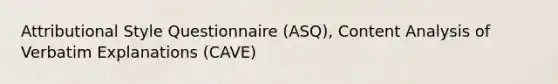 Attributional Style Questionnaire (ASQ), Content Analysis of Verbatim Explanations (CAVE)