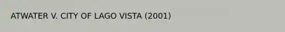 ATWATER V. CITY OF LAGO VISTA (2001)