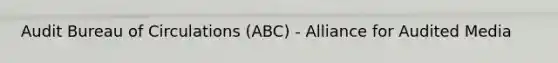 Audit Bureau of Circulations (ABC) - Alliance for Audited Media