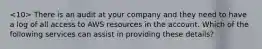 There is an audit at your company and they need to have a log of all access to AWS resources in the account. Which of the following services can assist in providing these details?