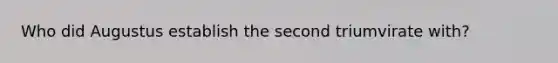 Who did Augustus establish the second triumvirate with?