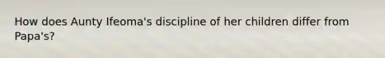 How does Aunty Ifeoma's discipline of her children differ from Papa's?