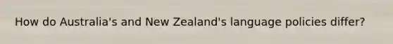 How do Australia's and New Zealand's language policies differ?