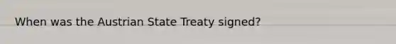 When was the Austrian State Treaty signed?