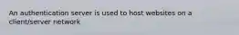 An authentication server is used to host websites on a client/server network