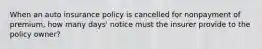 When an auto insurance policy is cancelled for nonpayment of premium, how many days' notice must the insurer provide to the policy owner?