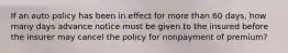 If an auto policy has been in effect for more than 60 days, how many days advance notice must be given to the insured before the insurer may cancel the policy for nonpayment of premium?